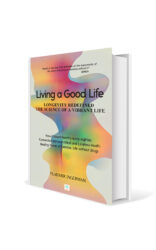 Living a good life: Longevity Redefined: The Science of a Vibrant Life